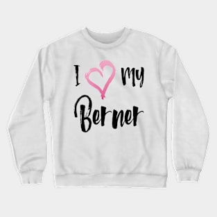 Copy of I Heart My Bernese Mountain Dog! Especially for Berner Dog Lovers! Crewneck Sweatshirt